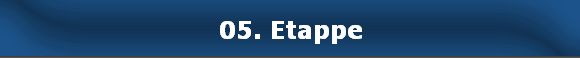 05. Etappe